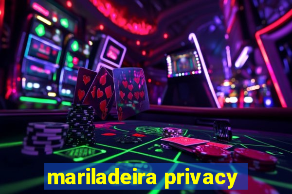 mariladeira privacy